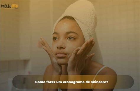 Como Fazer Um Cronograma De Skincare Cabelo Afro Blog