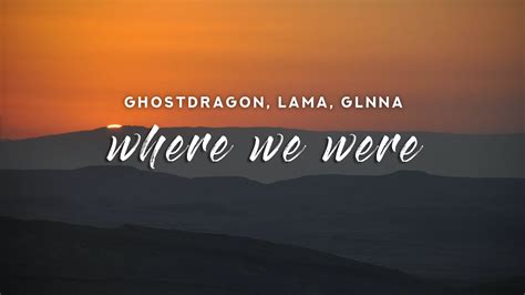 GhostDragon Lama Where We Were Lyrics Feat GLNNA YouTube