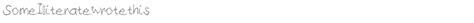 Some Illiterate Wrote This Font Download Free