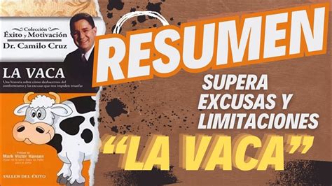 Supera Excusas Y Limitaciones La Vaca Camilo Cruz Peque O Resumen