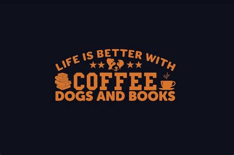 La Vie Est Meilleure Avec Des Chiens De Café Et Des Livres Vecteur