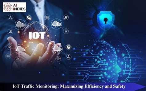 Iot Traffic Monitoring Maximizing Efficiency And Safety