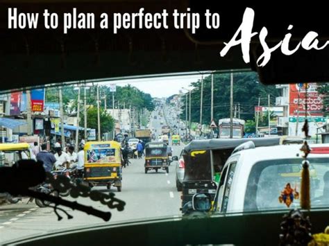 How to plan a perfect trip to Asia - tips for your first Asia vacation ...