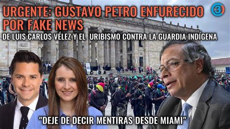 URGENTE PETRO ENFURECIDO POR FAKE NEWS DE LUIS CARLOS VÉLEZ Y URIBISMO