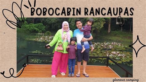 Bobocabin Rancaupas Glamour Camping Ciwidey Bandung Youtube