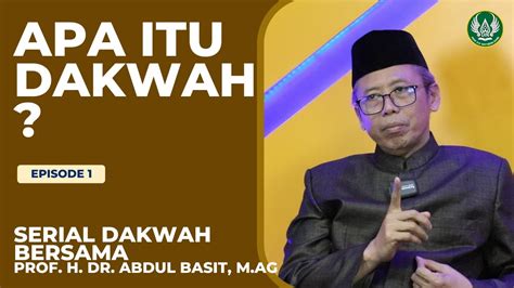 APA ITU DAKWAH Prof H Dr Abdul Basit M Ag Serial Dakwah EPS 1