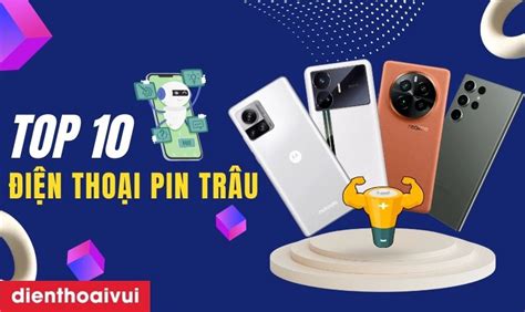 8 điện thoại pin trâu giá rẻ được săn đón 2024