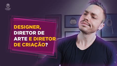 Qual A Diferen A Entre Designer Diretor De Arte E Diretor De Cria O