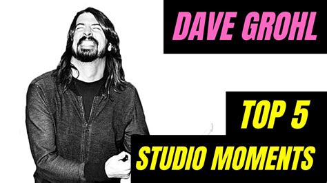 Dave Grohl TOP 5 Studio Moments YouTube