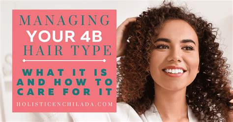 Managing Your 4B Hair Type: What It Is and How to Care For It