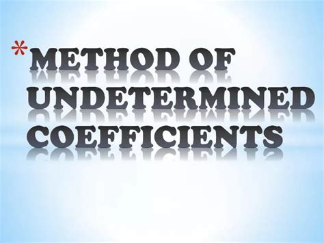 Ppt Method Of Undetermined Coefficients Powerpoint Presentation Free