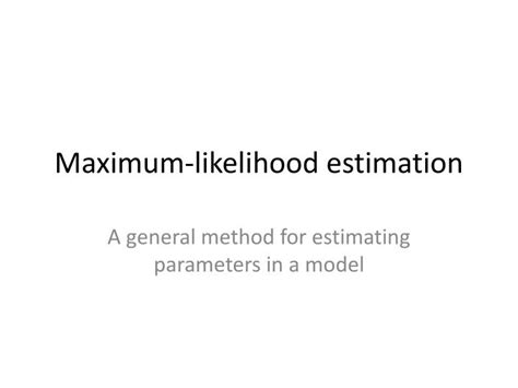 Ppt Maximum Likelihood Estimation Powerpoint Presentation Free