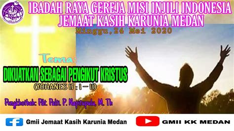 Ibadah Raya Minggu Mei Gmii Jemaat Kasih Karunia Medan Youtube