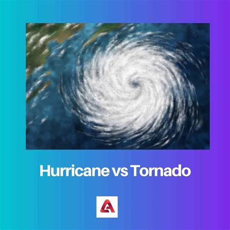 Hurricane vs Tornado: Difference and Comparison