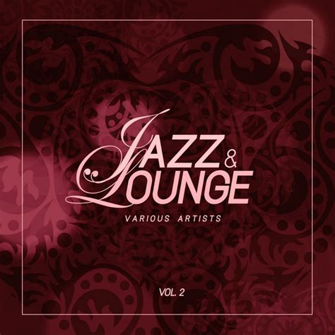 Jazz And Lounge Vol 2 Compilation By Various Artists Spotify