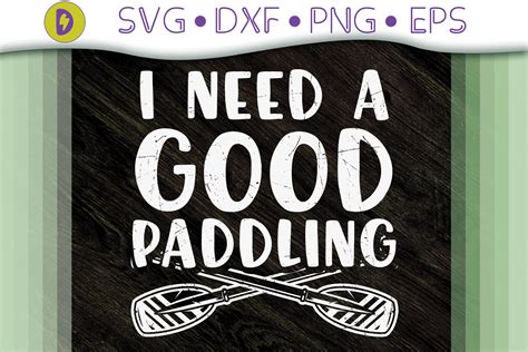 I Need A Good Paddling By Novalia | TheHungryJPEG