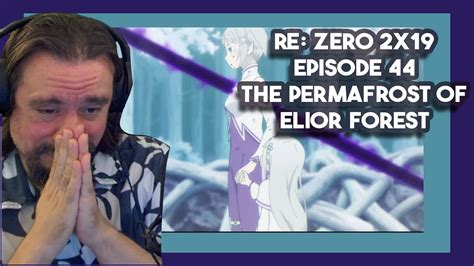 Kit Reacts Re Zero 2x19 Episode 44 The Permafrost Of Elior Forest