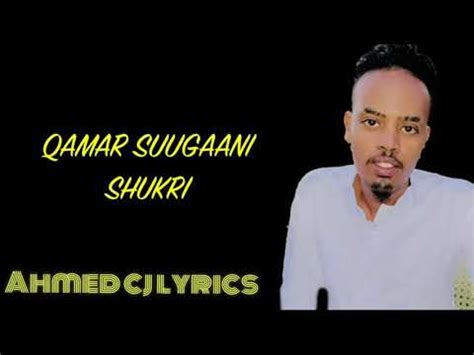 Qamar Suugaani Hees Cusub Shukri Lyrics Youtube