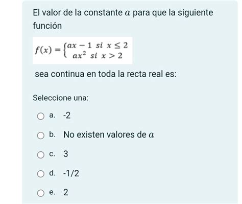 Solved El Valor De La Constante á Para Que La Siguiente Función F X