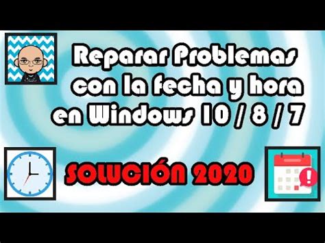 Solucionar Fecha Y Hora Incorrectas En Windows Youtube