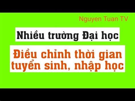 Nhiều trường Đại học điều chỉnh thời gian tuyển sinh nhập học 2021