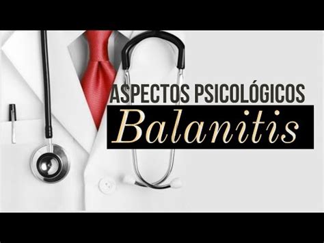 Tratamiento Eficaz de la Balanitis y Aspectos Psicológicos YouTube