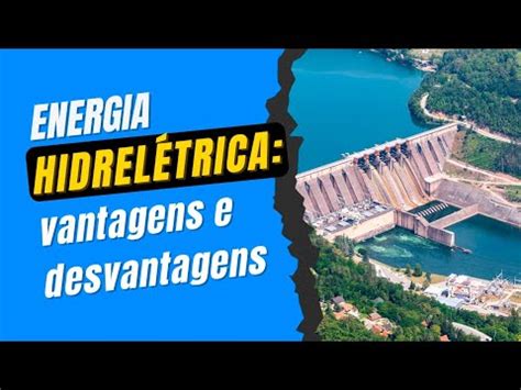 ENERGIA HIDRELÉTRICA VANTAGENS E DESVANTAGENS YouTube