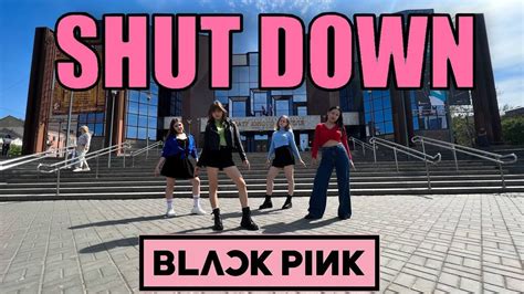 K POP IN PUBLIC ONE TAKE BLACKPINK 블랙핑크 Shut Down DANCE COVER