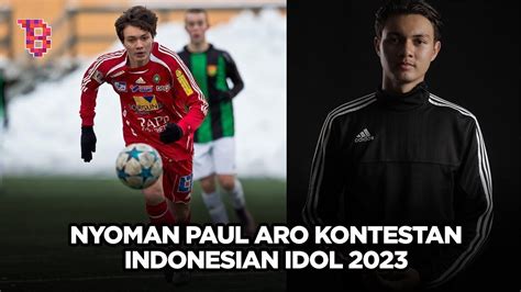 Rekam Jejak Nyoman Paul Aro Pemain Bola Yang Viral Lolos Indonesian