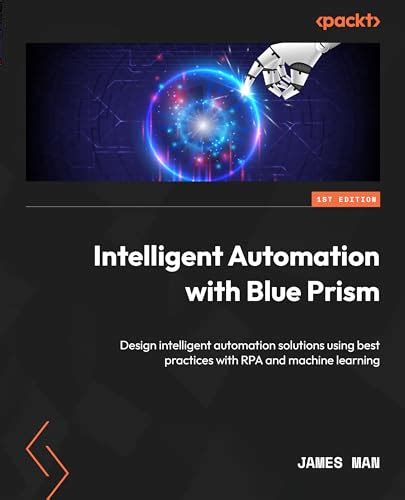 Intelligent Automation With Blue Prism Design Intelligent Automation