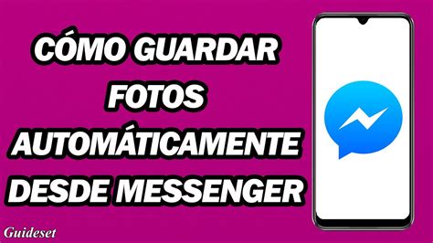 Aprende a Guardar las Fotos de Messenger en Automático en iPhone