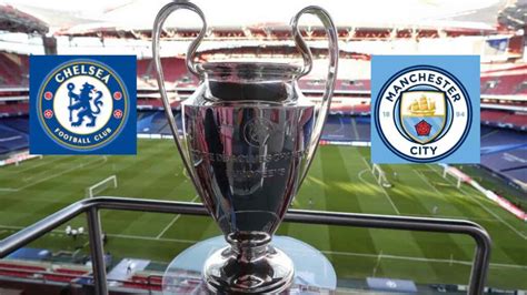 Uefa Champions League Final Manchester City Vs Chelsea Official