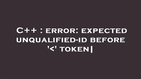 C Error Expected Unqualified Id Before Token Youtube