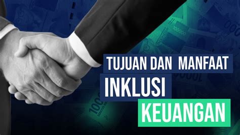 Tujuan Dan Manfaat Inklusi Keuangan Yang Harus Kamu Pahami Blog