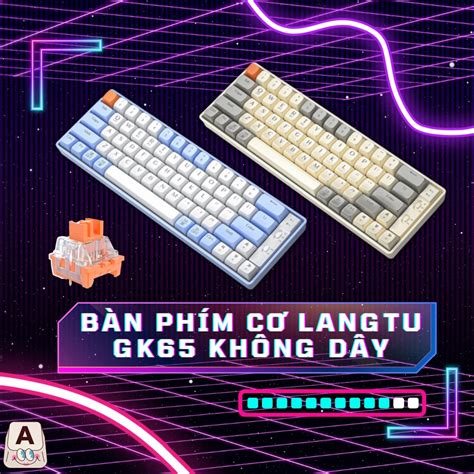 Bàn phím cơ không dây HOTSWAP Langtu GK65 CUSTOM SWITCH Lazada vn