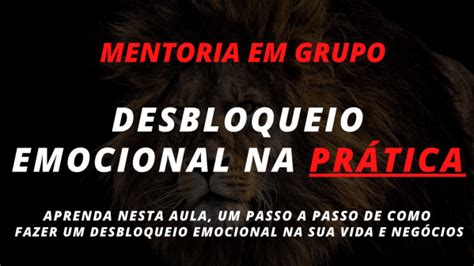 Desbloqueio Emocional Na Pratica Aprenda Um Passo A Passo Em Caruaru