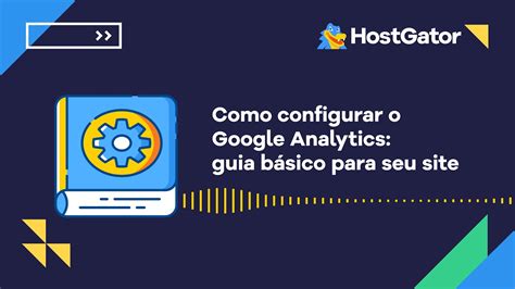 Como configurar o Google Analytics Guia básico para seu site YouTube