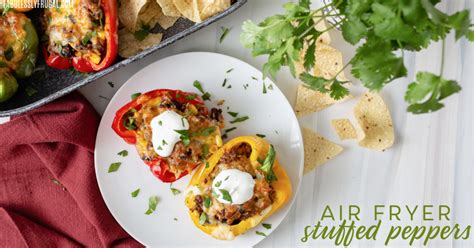 Quick And Easy Stuffed Peppers In The Air Fryer Recipe Fabulessly Frugal