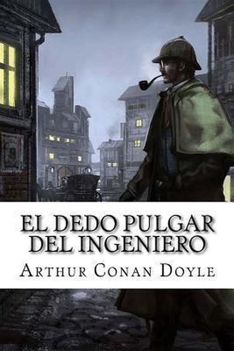 El Dedo Pulgar Del Ingeniero Sir Arthur Conan Doyle 9781542428521