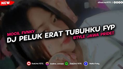 Dj Peluk Erat Tubuhku Sentulah Jemariku Dj Mocil Fvnky Rmx Slow