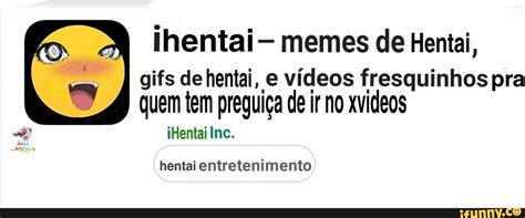 Lhentai Memes De Hentai Gifs De Hentai E V Deos Fresquinhos Pra Quem Tem Pregui A De Ir No