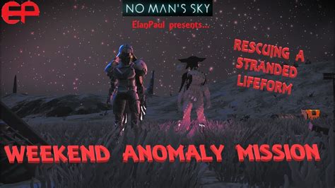 Nms No Man S Sky Weekend Anomaly Mission April With Elanpaul