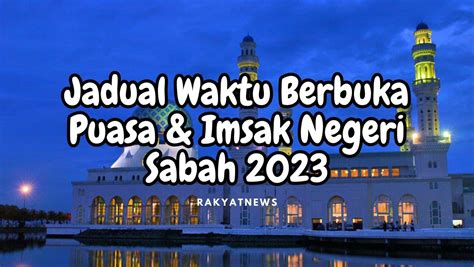 Jadual Waktu Berbuka Puasa Dan Imsak Sabah Rakyat News