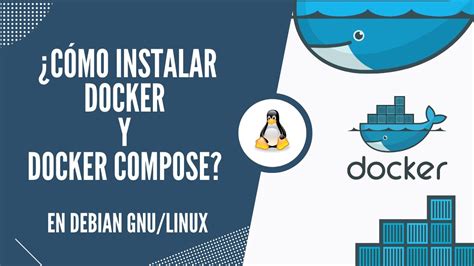 Como Instalar Docker Y Docker Compose En Debian Gnu Linux Youtube