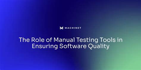 The Role Of Manual Testing Tools In Ensuring Software Quality