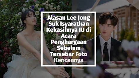 Alasan Lee Jong Suk Isyaratkan Kekasihnya Iu Di Acara Penghargaan