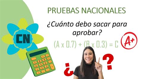 Cuánto debes sacar para pasar las Pruebas Nacionales Cálculo paso a