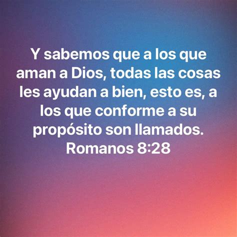 Romanos Y Sabemos Que A Los Que Aman A Dios Todas Las Cosas Les