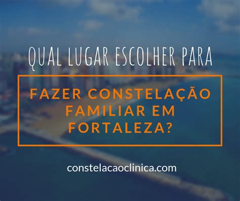 Constelação Familiar em Fortaleza onde fazer Constelação Clínica