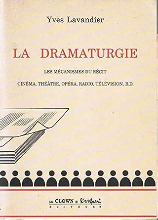 Amazon Fr La Dramaturgie Les M Canismes Du R Cit Cin Ma Th Tre